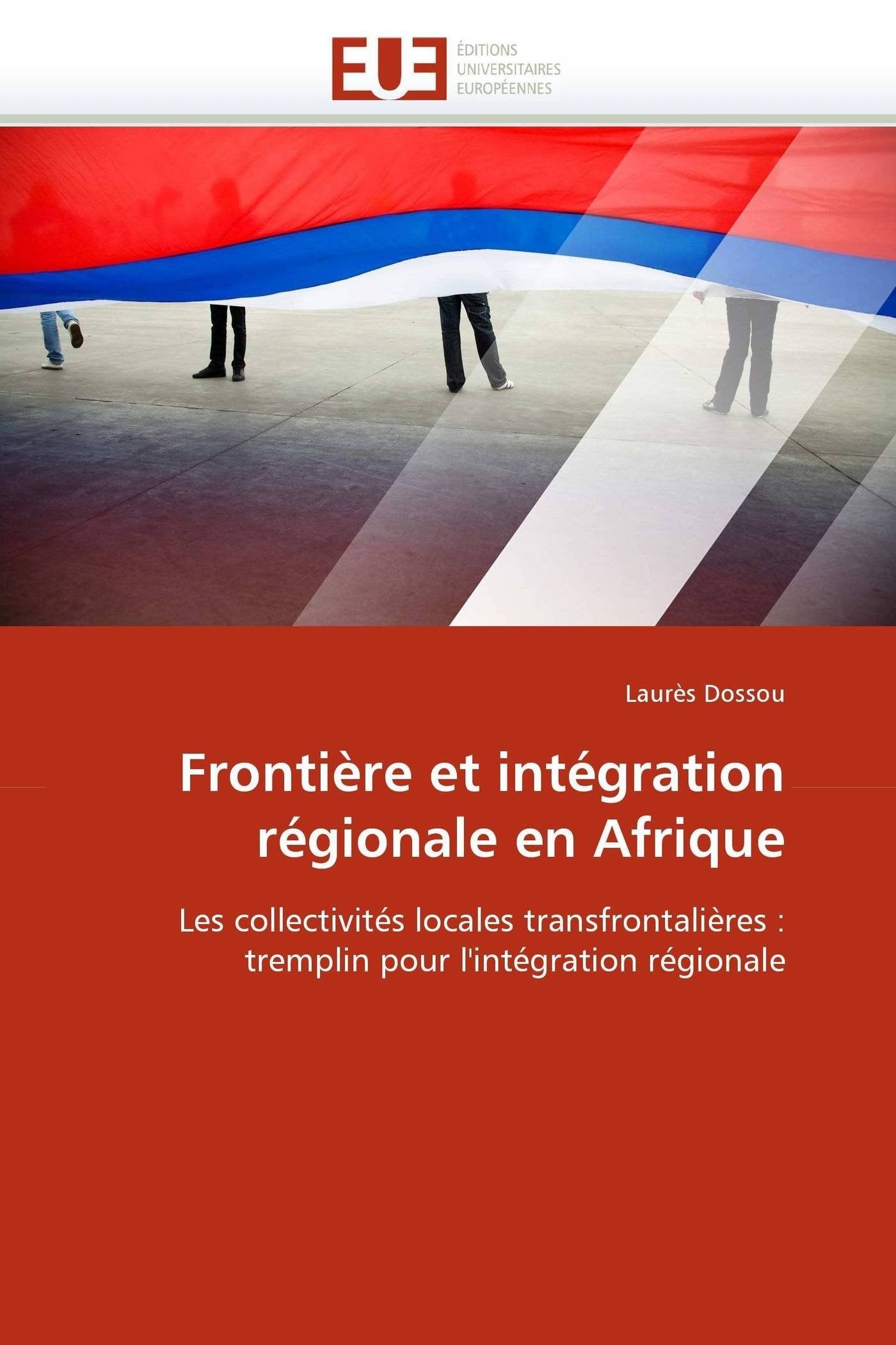 Frontière et intégration régionale en Afrique: Les collectivités locales transfrontalières : tremplin pour l'intégration régionale book