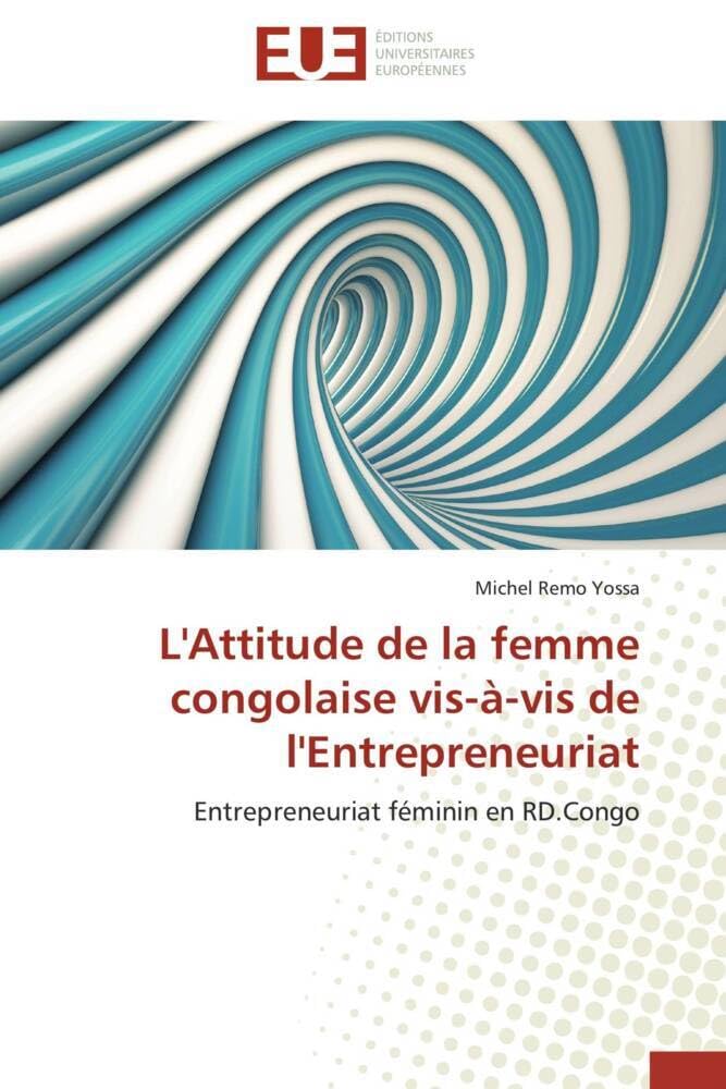 L'Attitude de la femme congolaise vis-à-vis de l'Entrepreneuriat: Entrepreneuriat féminin en RD.Congo book
