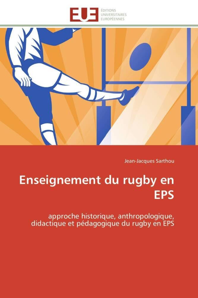 Enseignement du rugby en EPS: approche historique, anthropologique, didactique et pédagogique du rugby en EPS book