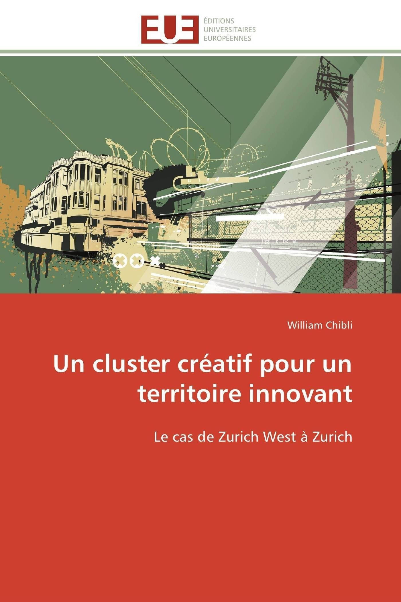Un cluster créatif pour un territoire innovant: Le cas de Zurich West à Zurich book