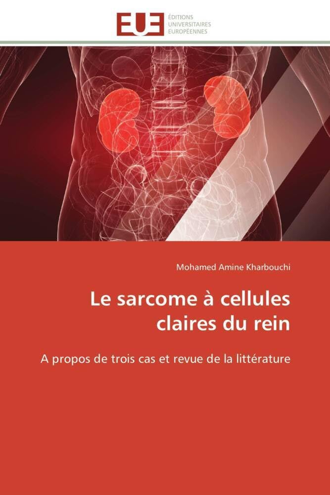 Le sarcome à cellules claires du rein: A propos de trois cas et revue de la littérature book