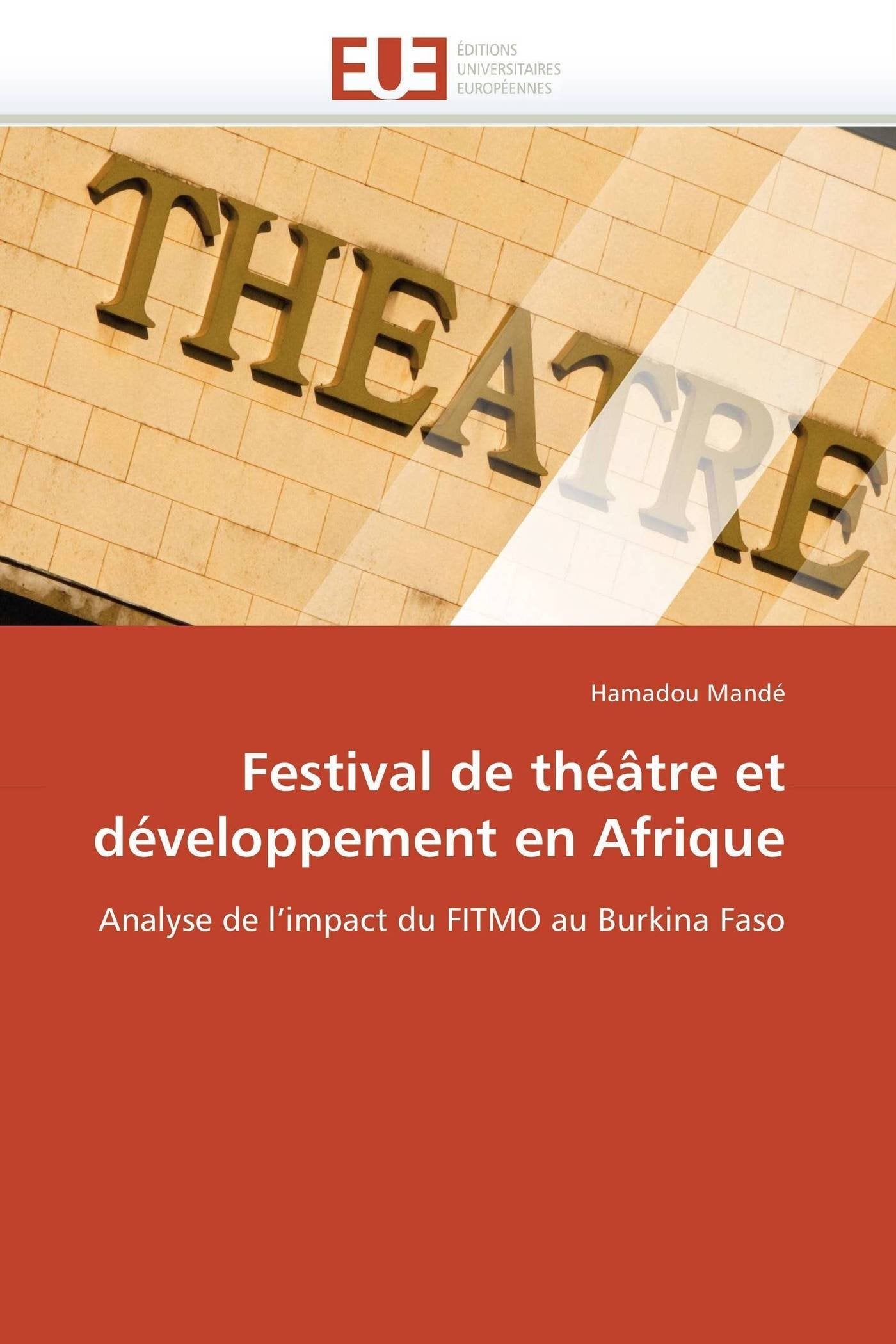 Festival de théâtre et développement en Afrique: Analyse de l'impact du FITMO au Burkina Faso book