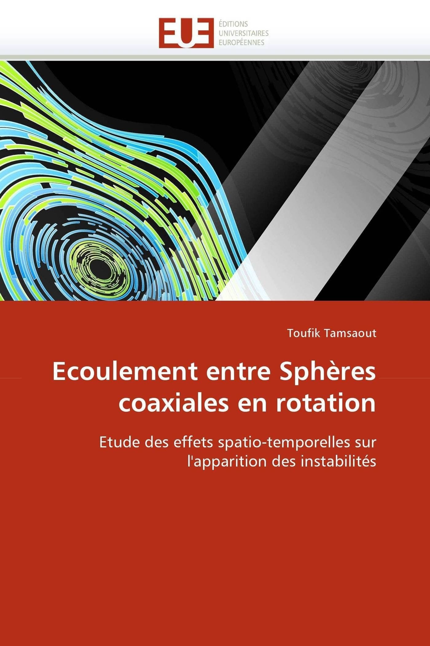 Ecoulement entre Sphères coaxiales en rotation: Etude des effets spatio-temporelles sur l'apparition des instabilités book