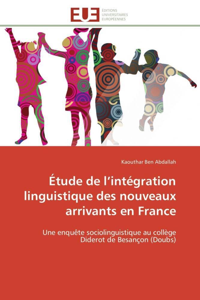Étude de l'intégration linguistique des nouveaux arrivants en France: Une enquête sociolinguistique au collège Diderot de Besançon (Doubs) book