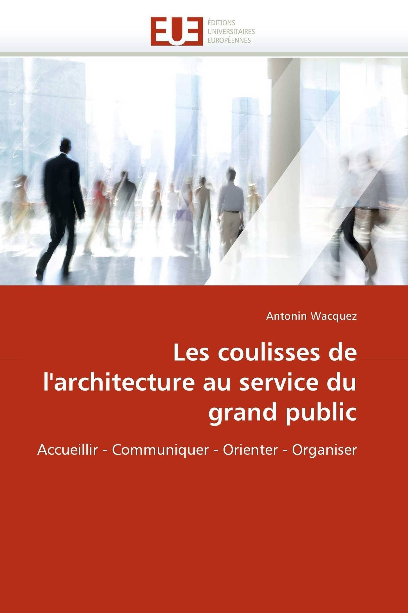 Les coulisses de l'architecture au service du grand public: Accueillir - Communiquer - Orienter - Organiser book