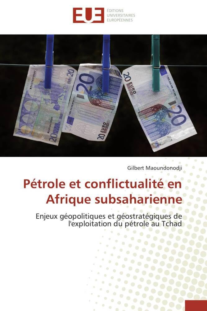 Pétrole et conflictualité en Afrique subsaharienne: Enjeux géopolitiques et géostratégiques de l'exploitation du pétrole au Tchad book