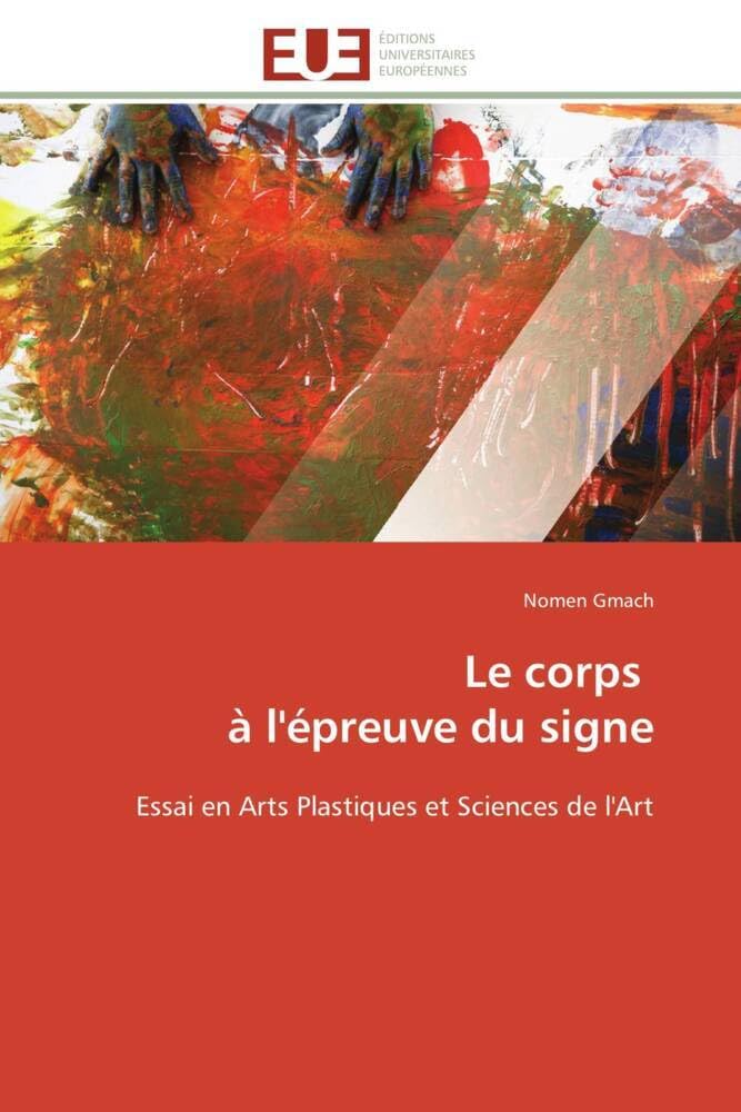 Le corps à l'épreuve du signe: Essai en Arts Plastiques et Sciences de l'Art book