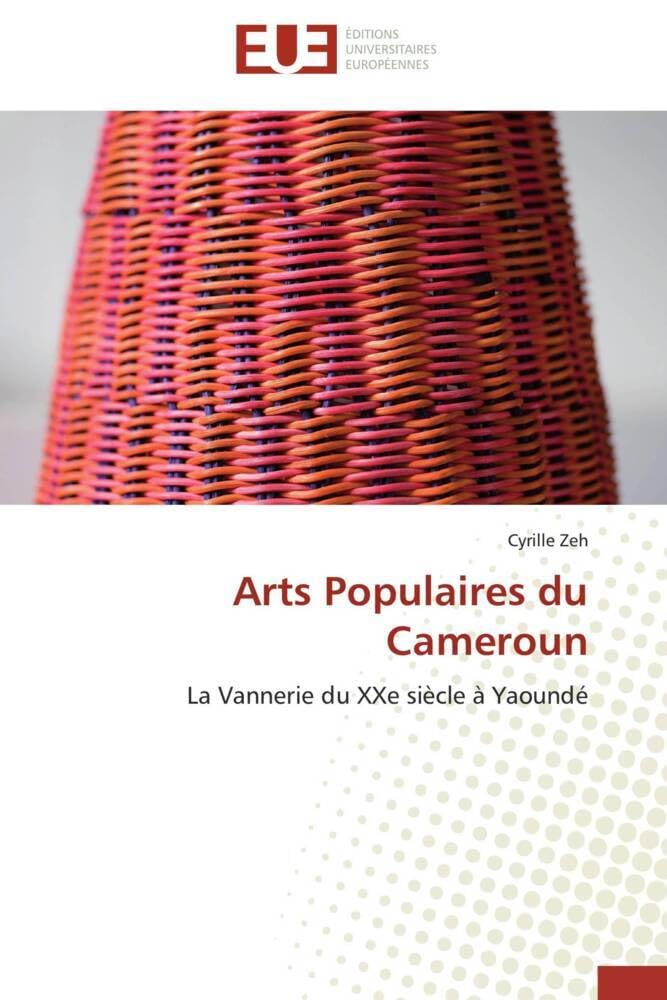 Arts Populaires du Cameroun: La Vannerie du XXe siècle à Yaoundé book