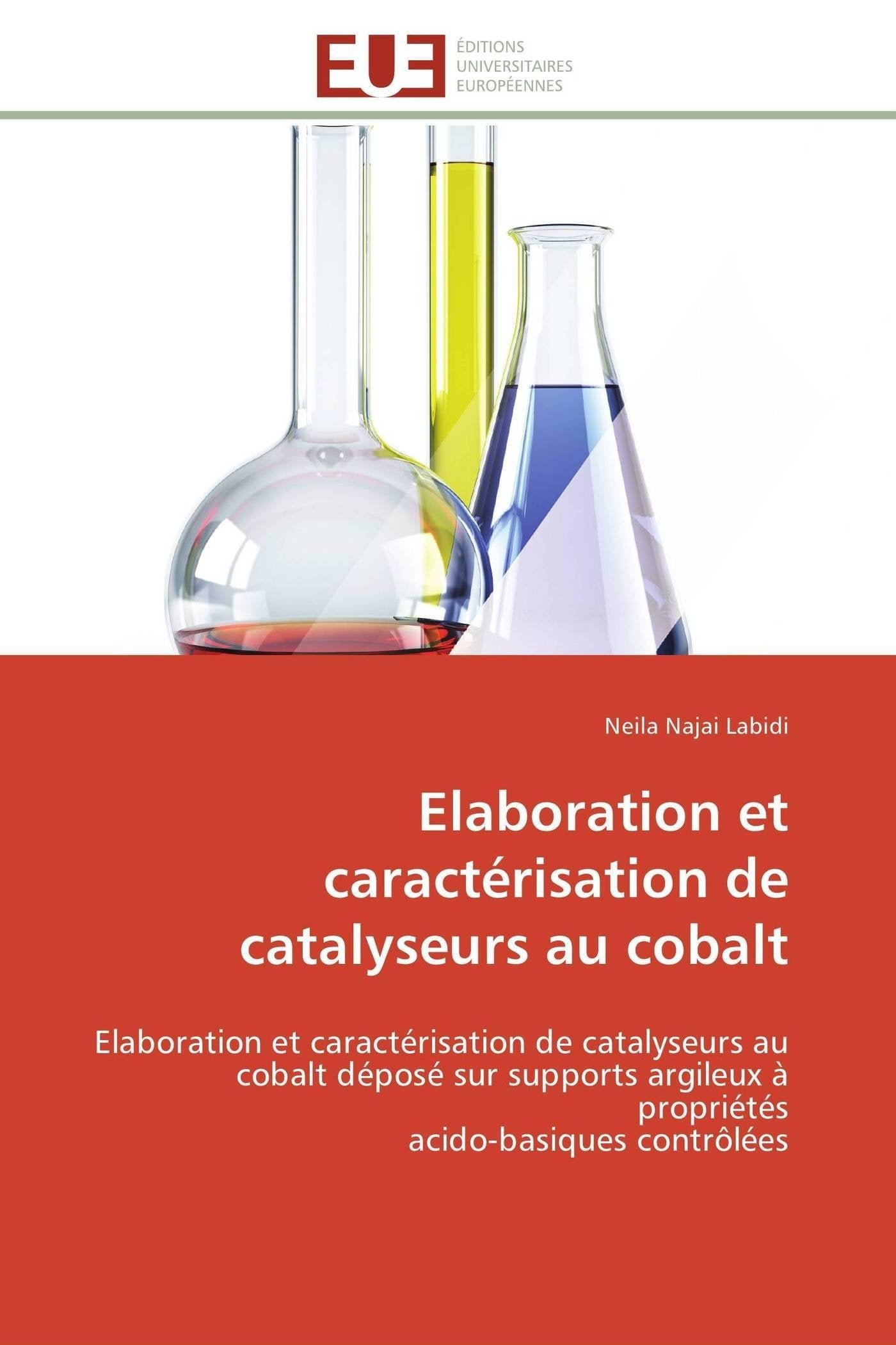 Elaboration et caractérisation de catalyseurs au cobalt: Elaboration et caractérisation de catalyseurs au cobalt déposé sur supports argileux à propriétés acido-basiques contrôlées book