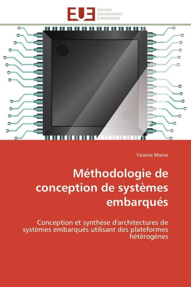 Méthodologie de conception de systèmes embarqués: Conception et synthèse d'architectures de systèmes embarqués utilisant des plateformes hétérogènes book