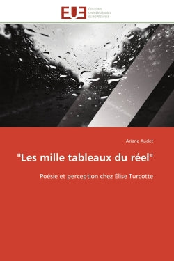 "Les mille tableaux du réel" : Poésie et perception chez Elise Turcotte book