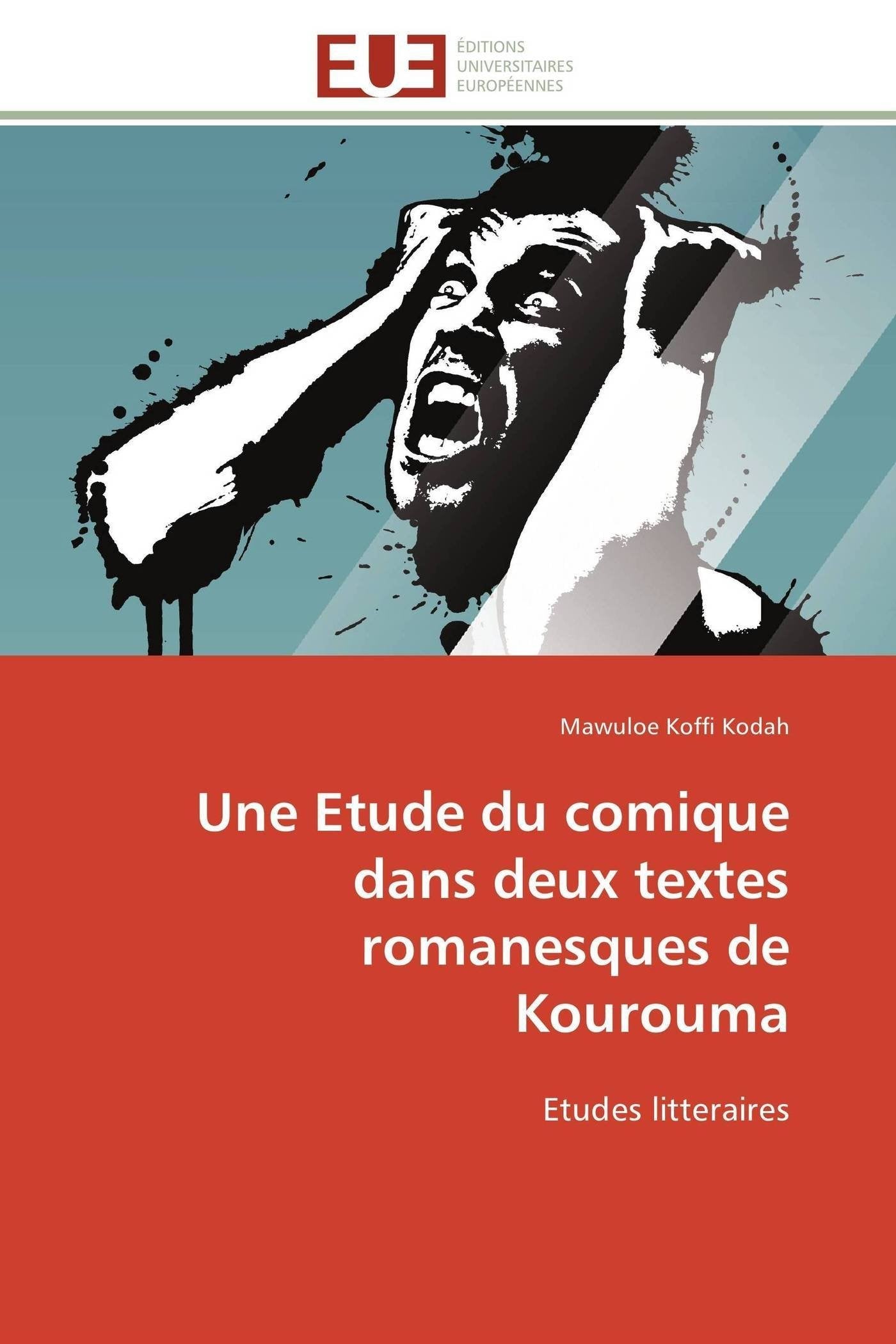 Une Etude du comique dans deux textes romanesques de Kourouma: Etudes litteraires book