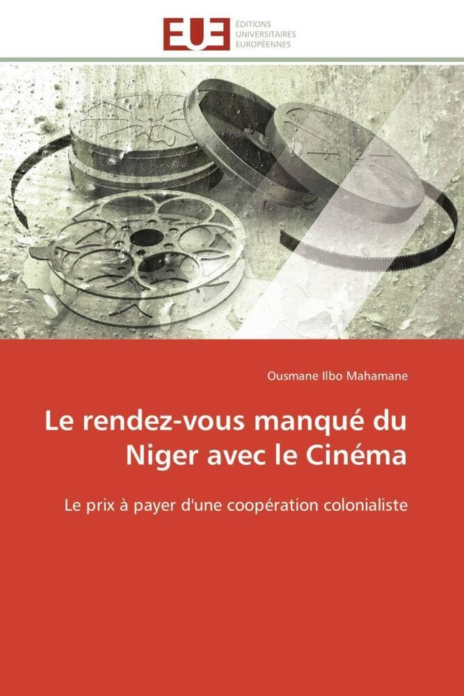 Le rendez-vous manqué du Niger avec le Cinéma: Le prix à payer d'une coopération colonialiste book