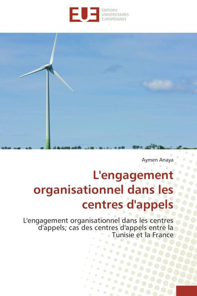 L'engagement organisationnel dans les centres d'appels: L'engagement organisationnel dans les centres d'appels; cas des centres d'appels entre la Tunisie et book