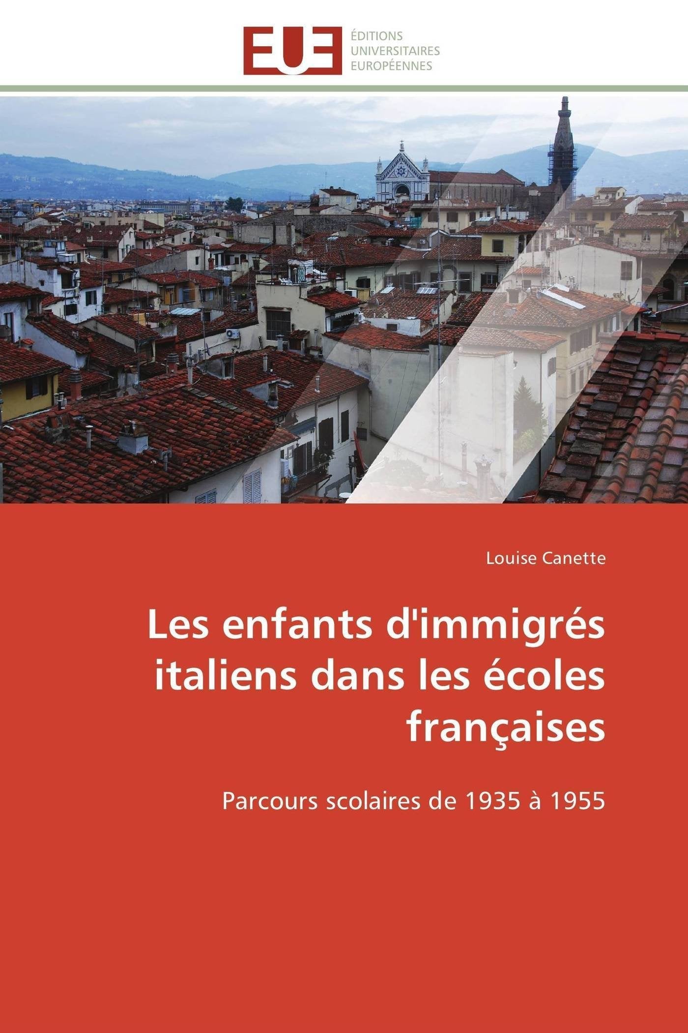 Les enfants d'immigrés italiens dans les écoles françaises: Parcours scolaires de 1935 à 1955 book