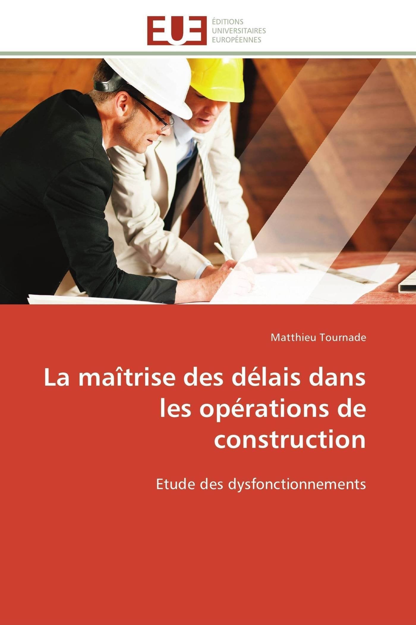 La maîtrise des délais dans les opérations de construction: Etude des dysfonctionnements book