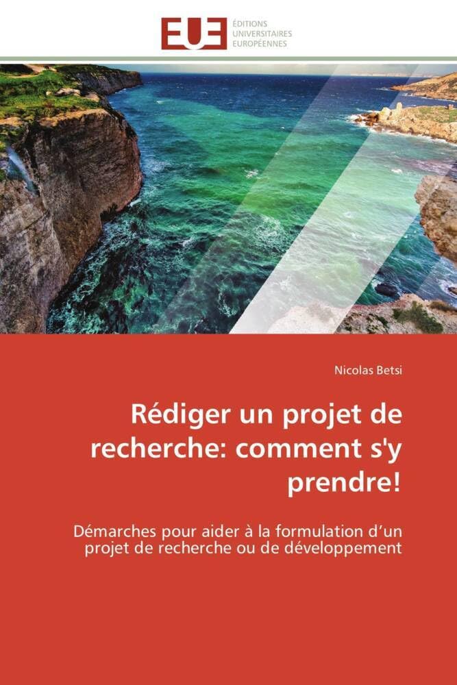 Rédiger un projet de recherche: comment s'y prendre!: Démarches pour aider à la formulation d'un projet de recherche ou de développement book