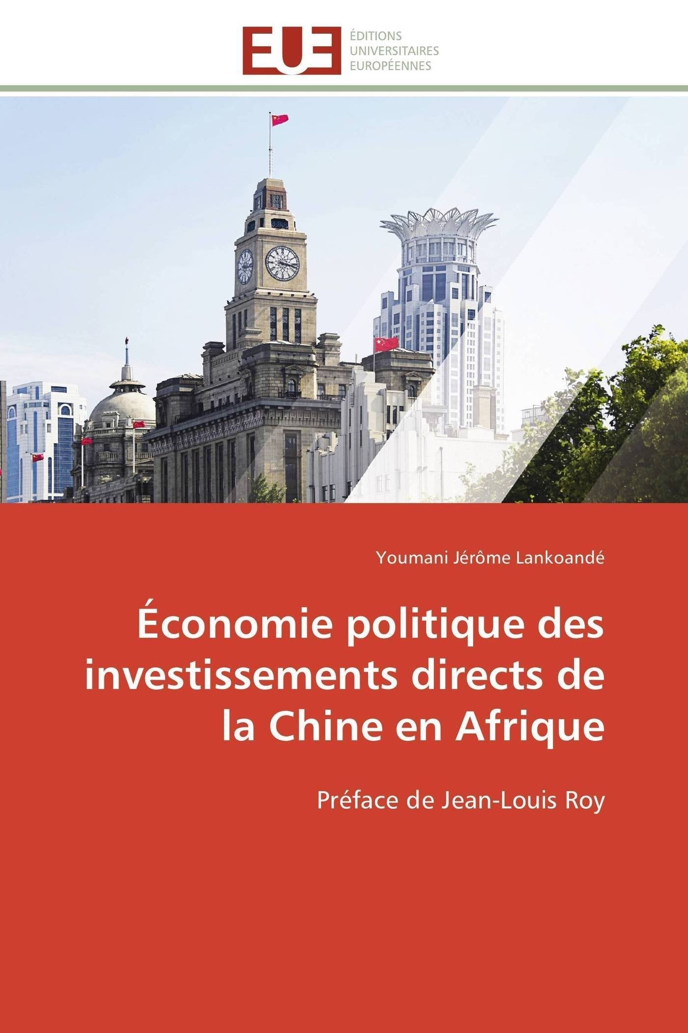 Économie politique des investissements directs de la Chine en Afrique: Préface de Jean-Louis Roy book