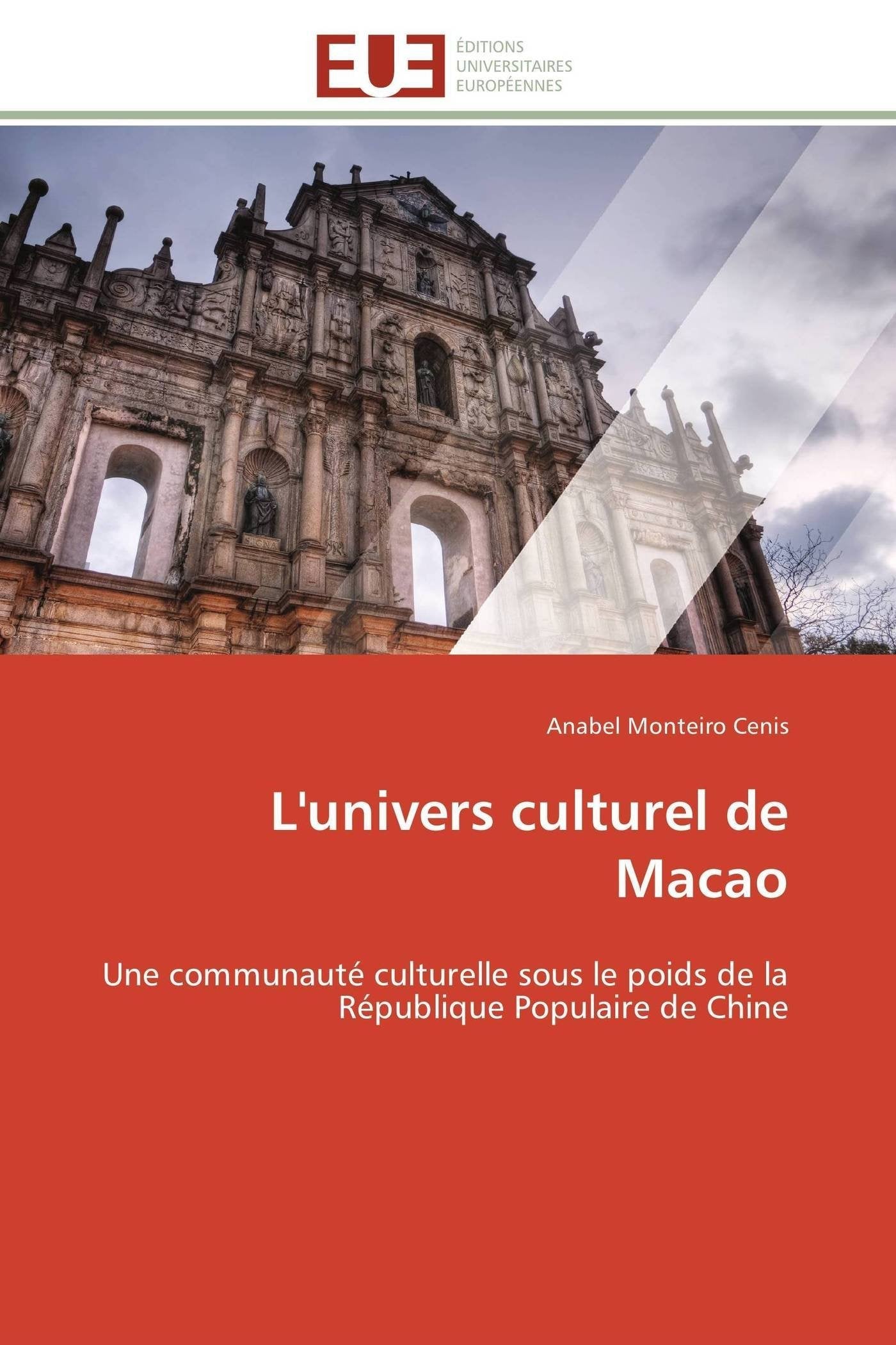L'univers culturel de Macao: Une communauté culturelle sous le poids de la République Populaire de Chine book