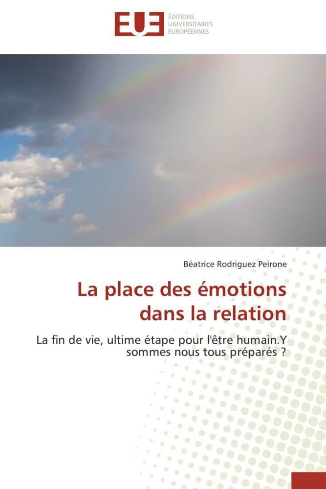 La place des émotions dans la relation: La fin de vie, ultime étape pour l'être humain.Y sommes nous tous préparés ? book