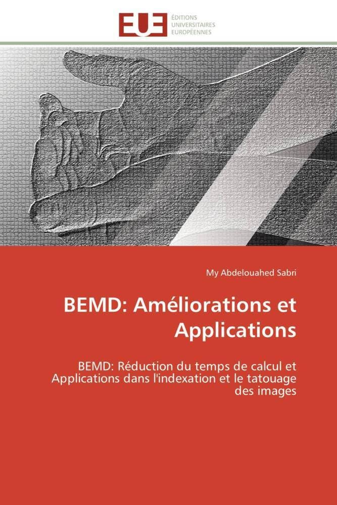 BEMD: Améliorations et Applications: BEMD: Réduction du temps de calcul et Applications dans l'indexation et le tatouage des images book