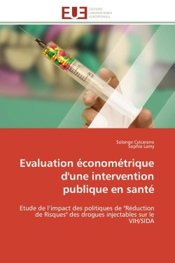 Evaluation économétrique d'une intervention publique en santé : Etude de l'impact des politiques de "Réduction de Risques" des drogues injectables sur le VIH/SIDA book
