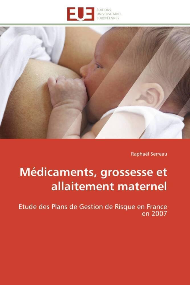 Médicaments, grossesse et allaitement maternel: Etude des Plans de Gestion de Risque en France en 2007 book