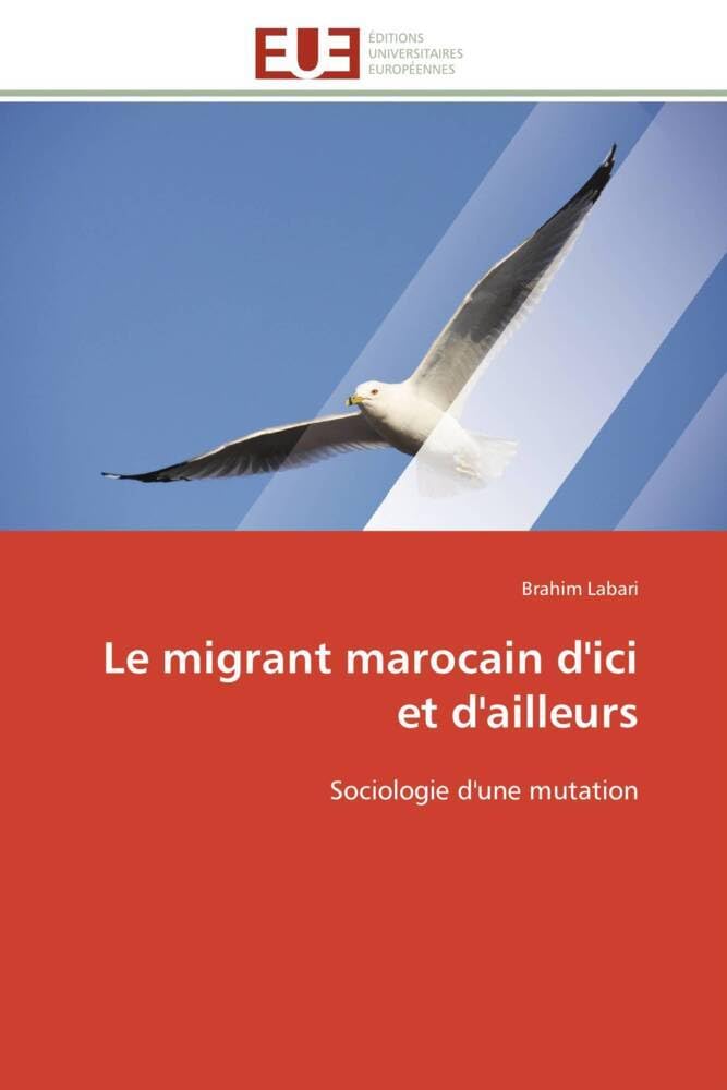 Le migrant marocain d'ici et d'ailleurs: Sociologie d'une mutation book