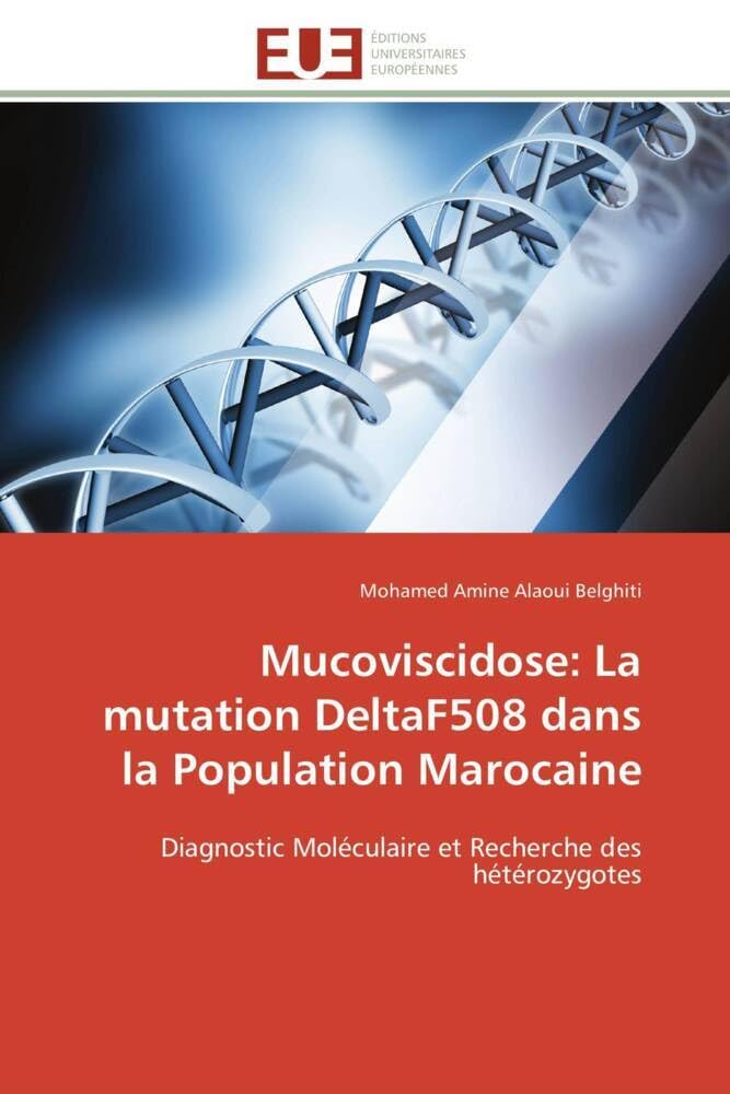 Mucoviscidose: La mutation DeltaF508 dans la Population Marocaine: Diagnostic Moléculaire et Recherche des hétérozygotes book