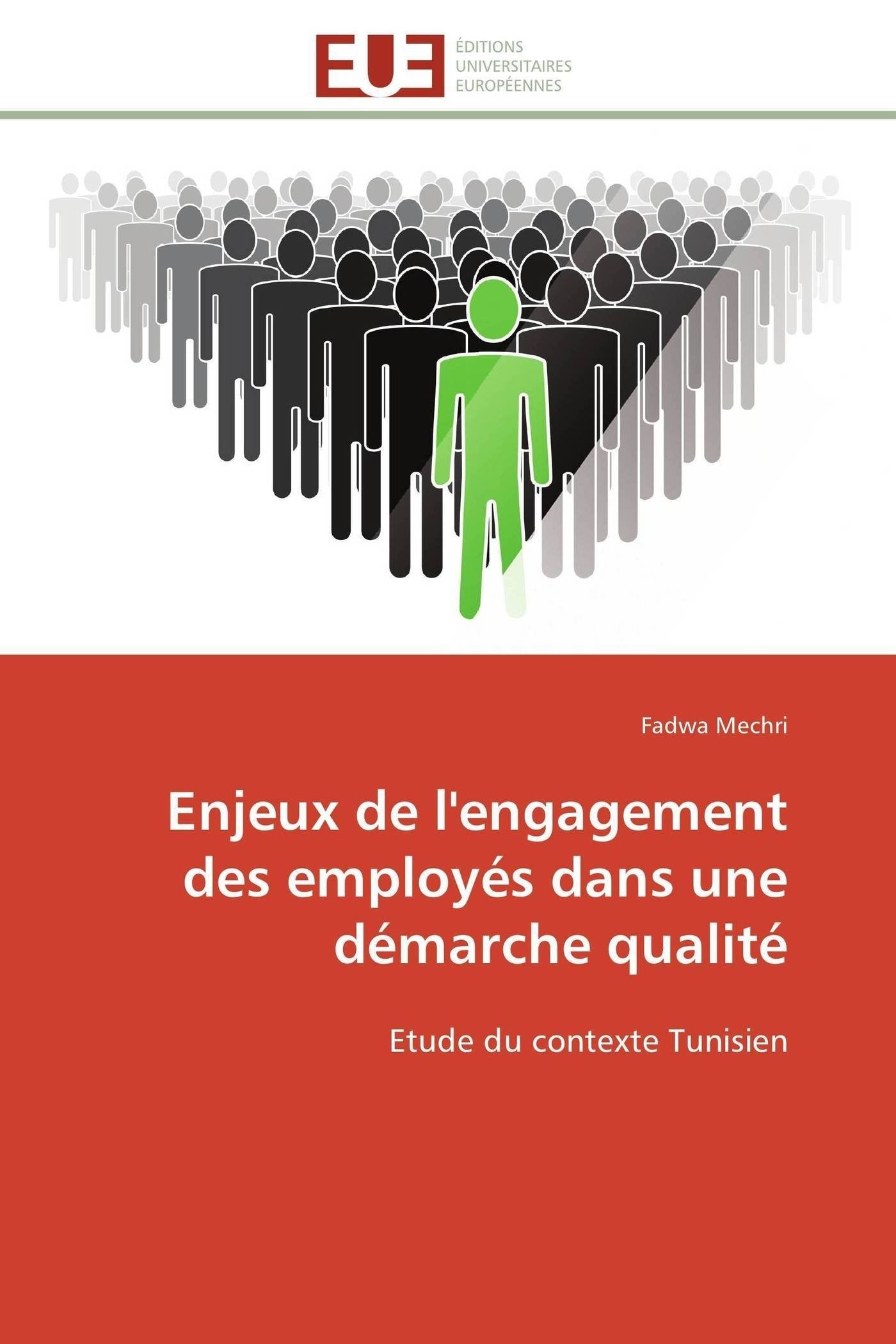 Enjeux de l'engagement des employés dans une démarche qualité: Etude du contexte Tunisien book