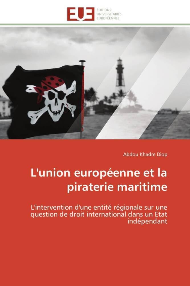 L'union européenne et la piraterie maritime: L'intervention d'une entité régionale sur une question de droit international dans un Etat indépenda book