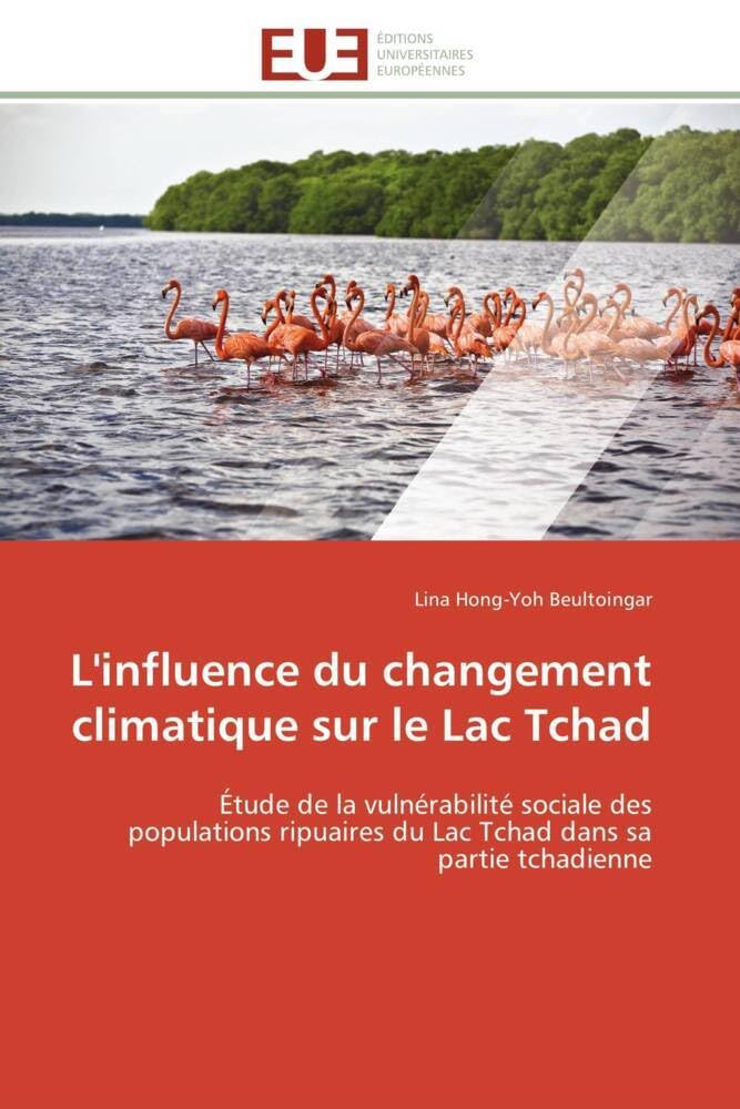 L'influence du changement climatique sur le Lac Tchad: Étude de la vulnérabilité sociale des populations ripuaires du Lac Tchad dans sa partie tchadienne book