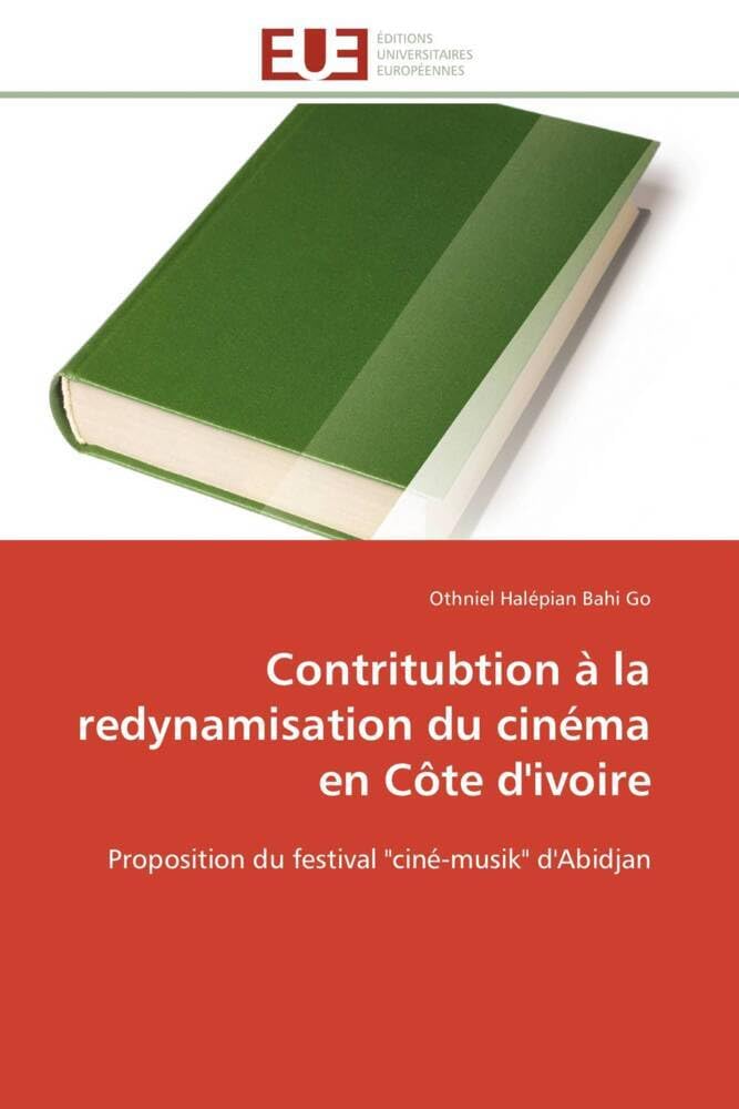 Contritubtion à la redynamisation du cinéma en Côte d'ivoire: Proposition du festival "ciné-musik" d'Abidjan book