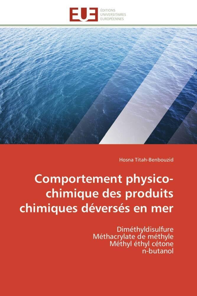 Comportement physico-chimique des produits chimiques déversés en mer: Diméthyldisulfure Méthacrylate de méthyle Méthyl éthyl cétone n-butanol book
