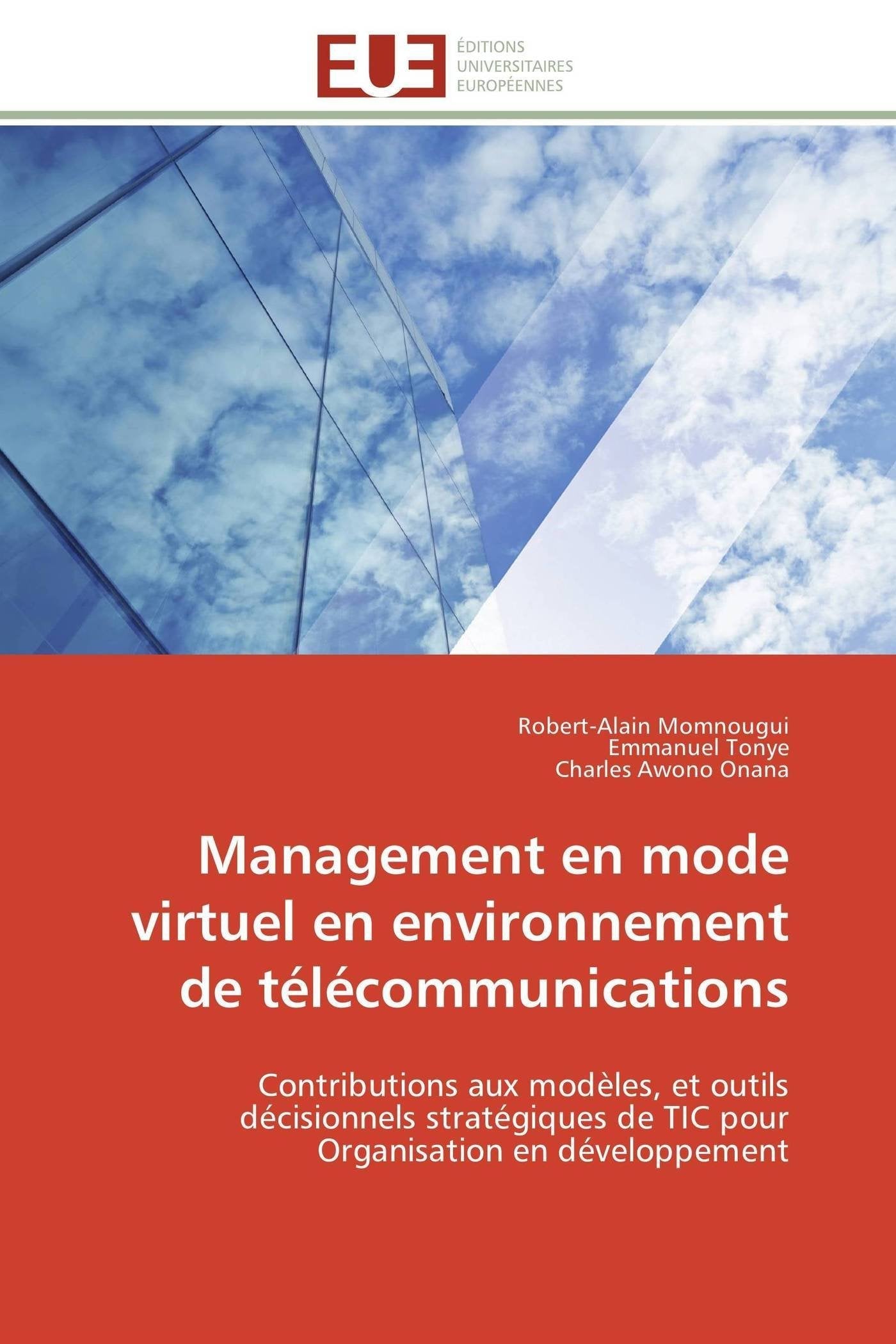 Management en mode virtuel en environnement de télécommunications: Contributions aux modèles, et outils décisionnels stratégiques de TIC pour Organisation en développement book