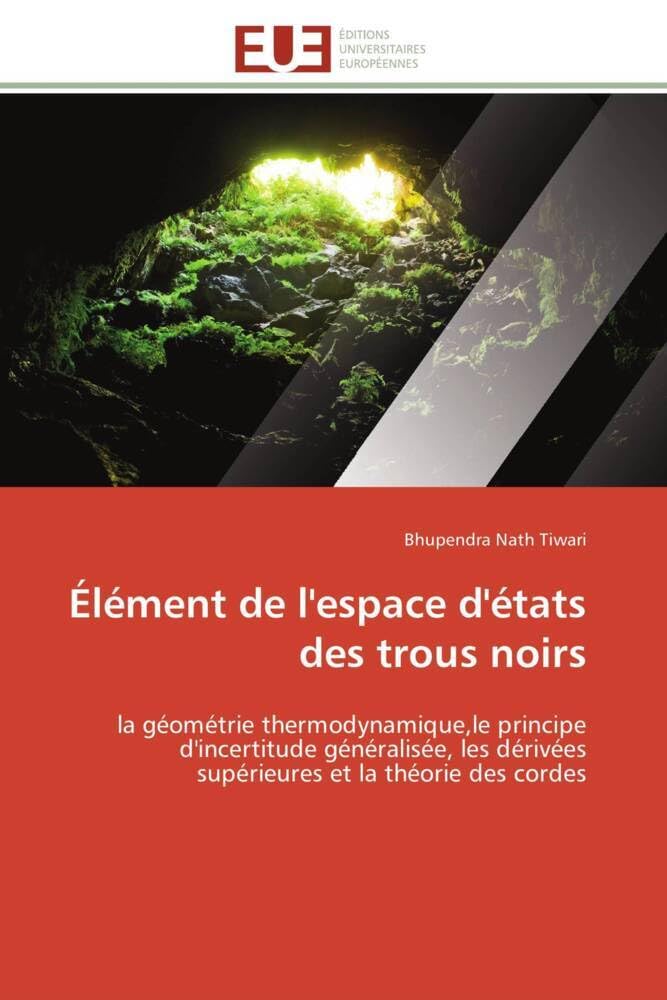 Élément de l'espace d'états des trous noirs: la géométrie thermodynamique,le principe d'incertitude généralisée, les dérivées supérieures et la t book