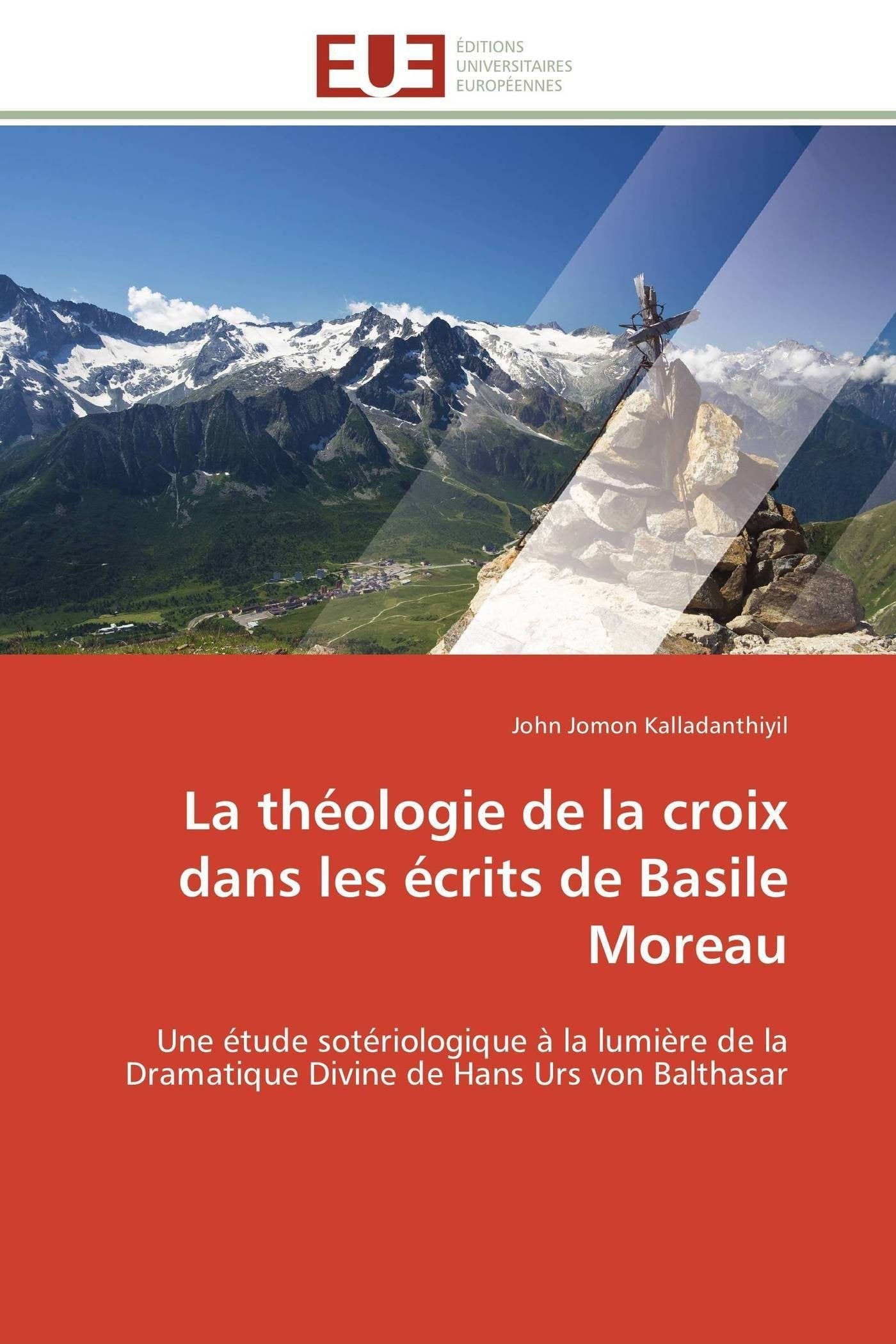 La théologie de la croix dans les écrits de Basile Moreau: Une étude sotériologique à la lumière de la Dramatique Divine de Hans Urs von Balthasar book