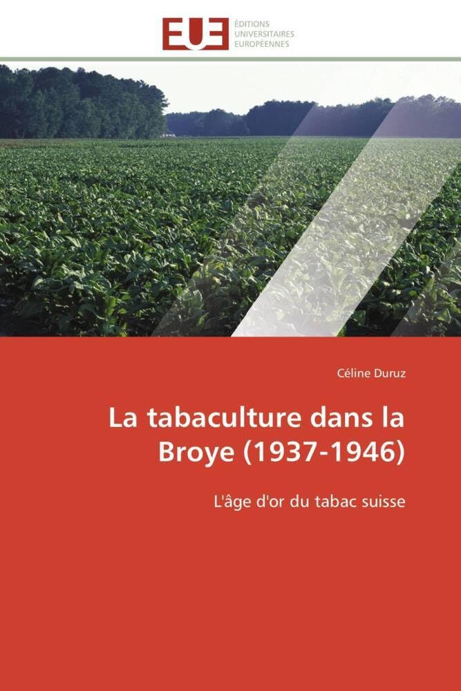 La tabaculture dans la Broye (1937-1946): L'âge d'or du tabac suisse book