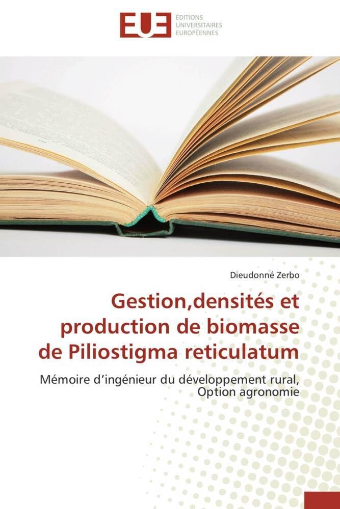 Gestion,densités et production de biomasse de Piliostigma reticulatum: Mémoire d'ingénieur du développement rural, Option agronomie book
