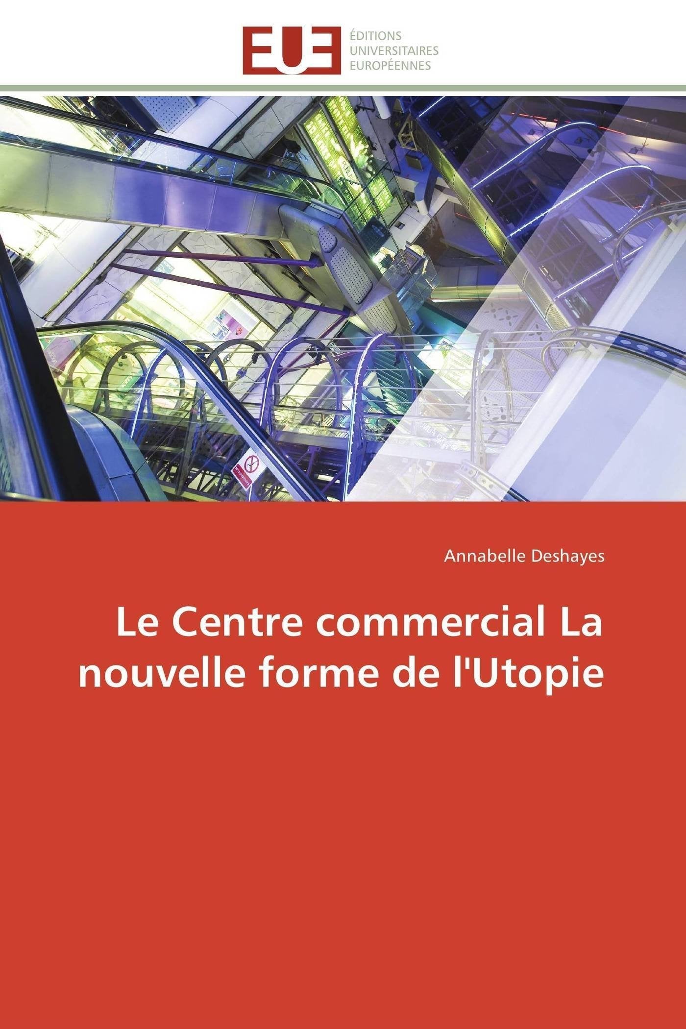 Le Centre commercial La nouvelle forme de l'Utopie book