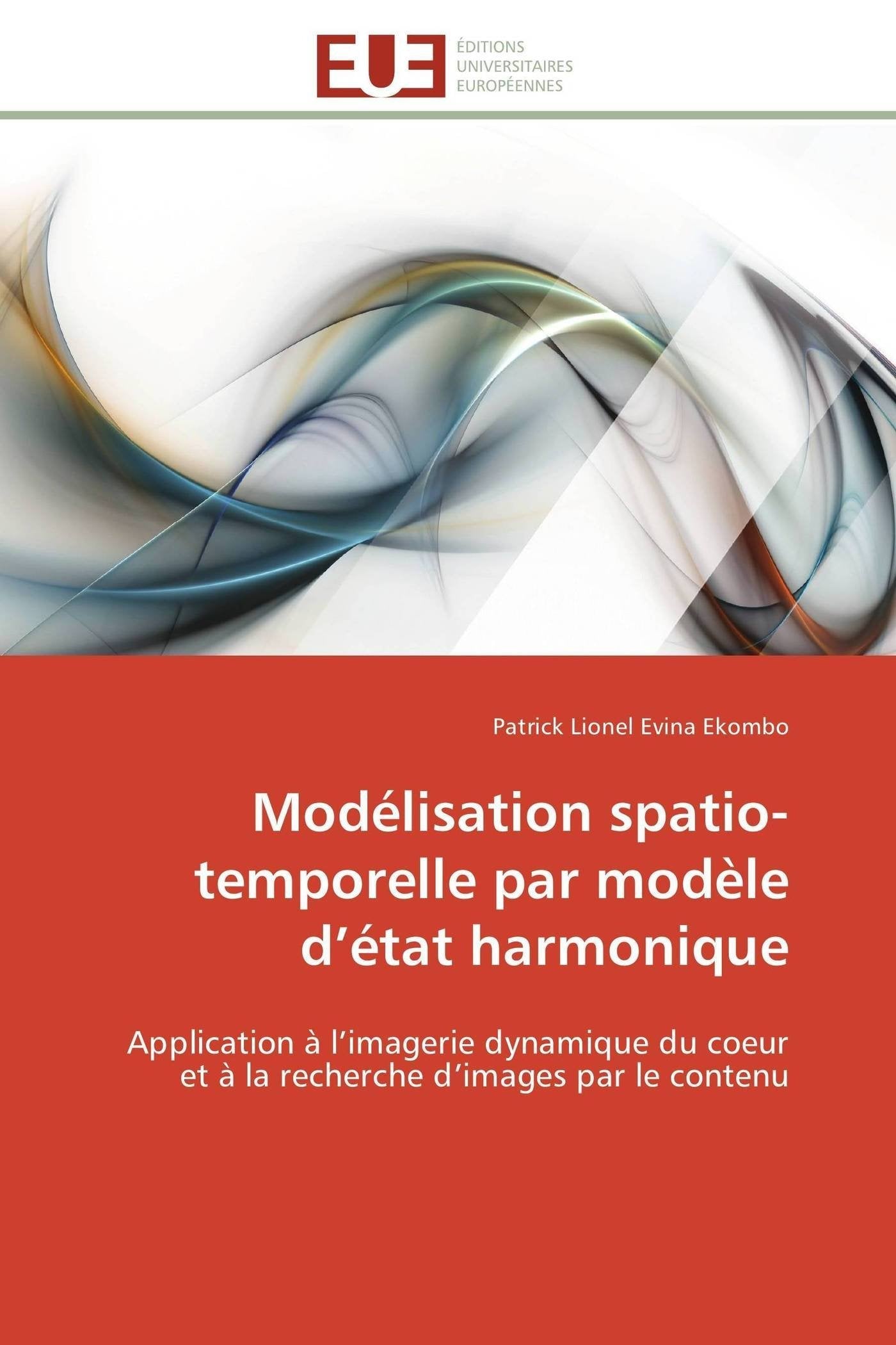 Modélisation spatio-temporelle par modèle d’état harmonique: Application à l’imagerie dynamique du coeur et à la recherche d’images par le contenu book