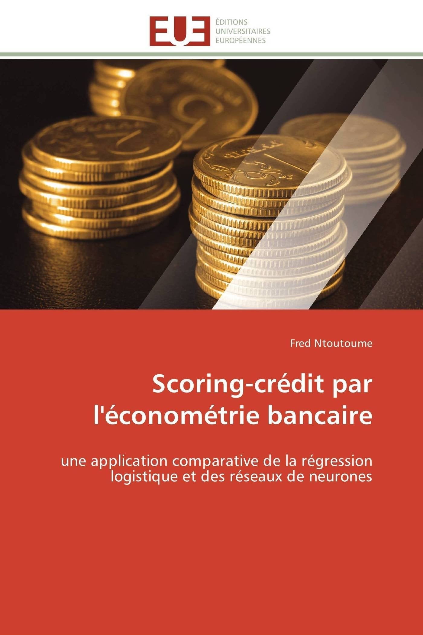 Scoring-crédit par l'économétrie bancaire: une application comparative de la régression logistique et des réseaux de neurones book