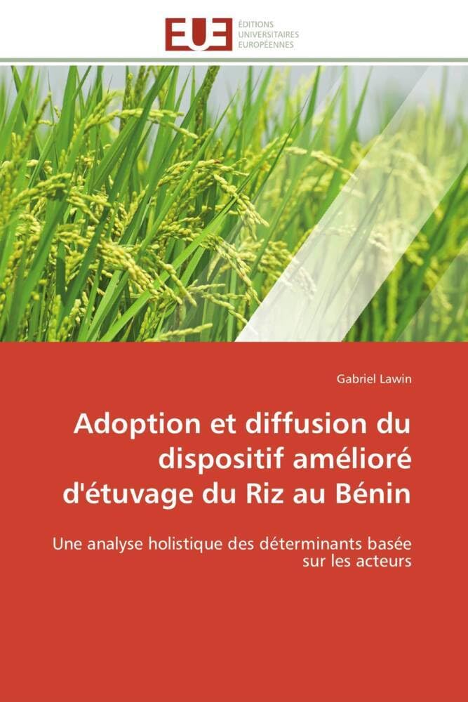 Adoption et diffusion du dispositif amélioré d'étuvage du Riz au Bénin: Une analyse holistique des déterminants basée sur les acteurs book