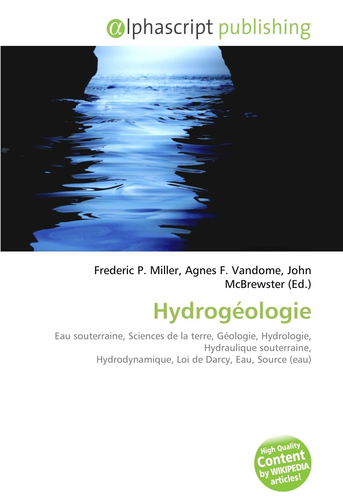 Hydrogéologie: Eau souterraine, Sciences de la terre, Géologie, Hydrologie, Hydraulique souterraine, Hydrodynamique, Loi de Darcy, Eau, Source (eau) book