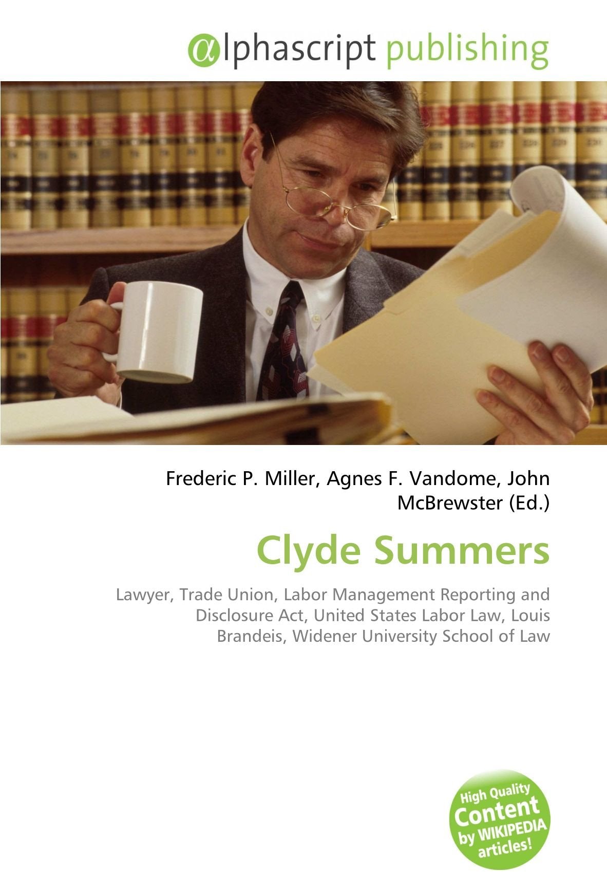 Clyde Summers: Lawyer, Trade Union, Labor Management Reporting and Disclosure Act, United States Labor Law, Louis Brandeis, Widener University School of Law book