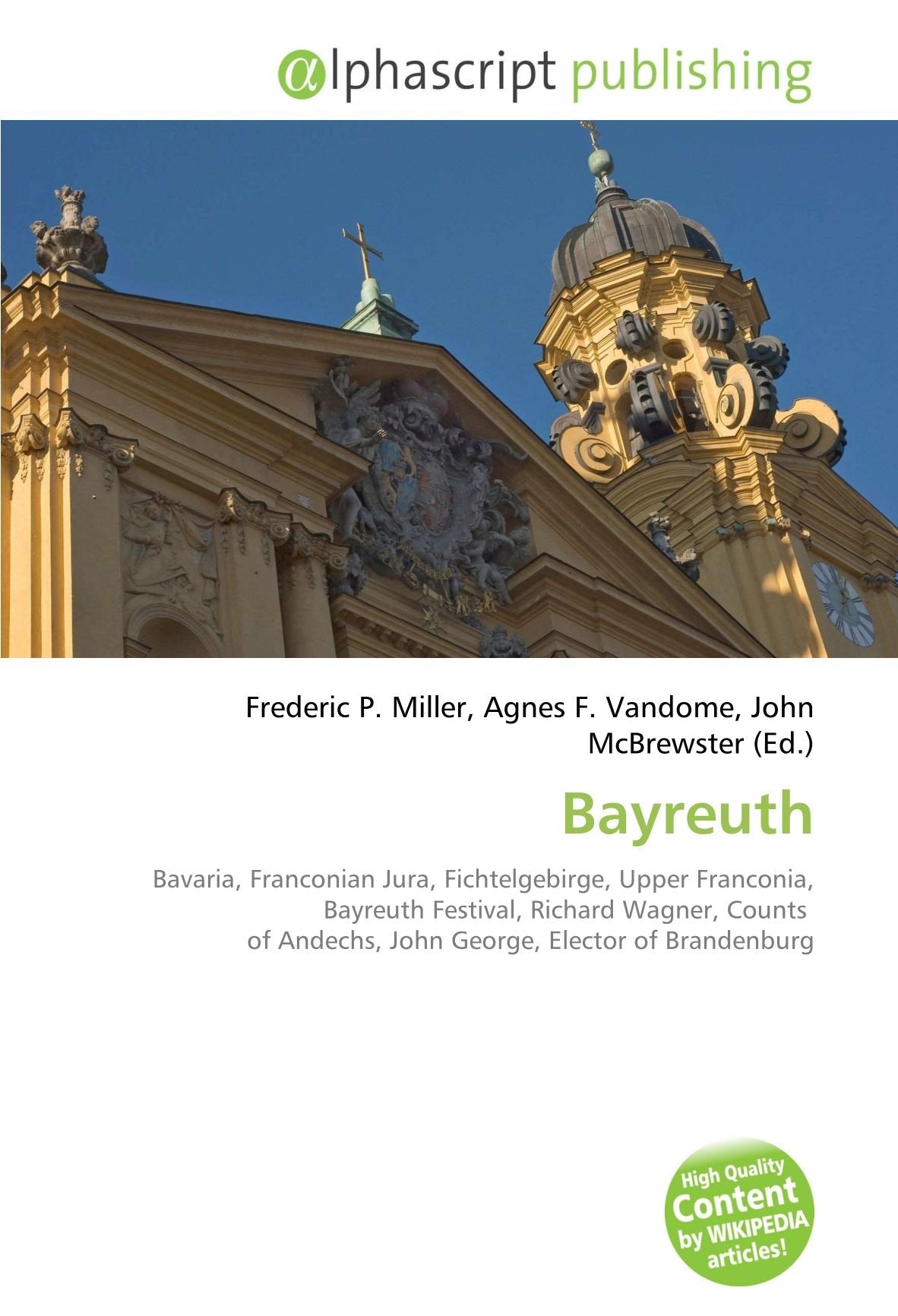 Bayreuth: Bavaria, Franconian Jura, Fichtelgebirge, Upper Franconia, Bayreuth Festival, Richard Wagner, Counts of Andechs, John George, Elector of Brandenburg book
