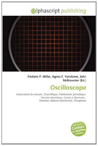 Oscilloscope: Instrument de mesure, Scientifique, Publication périodique, Tension électrique, Canon à électrons, Électron, Bobine (électricité), Phosphore Professional & Reference Books