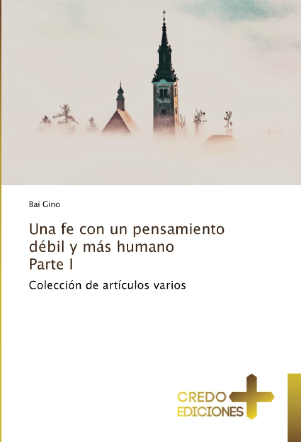 Una fe con un pensamiento débil y más humano Parte I: Colección de artículos varios book