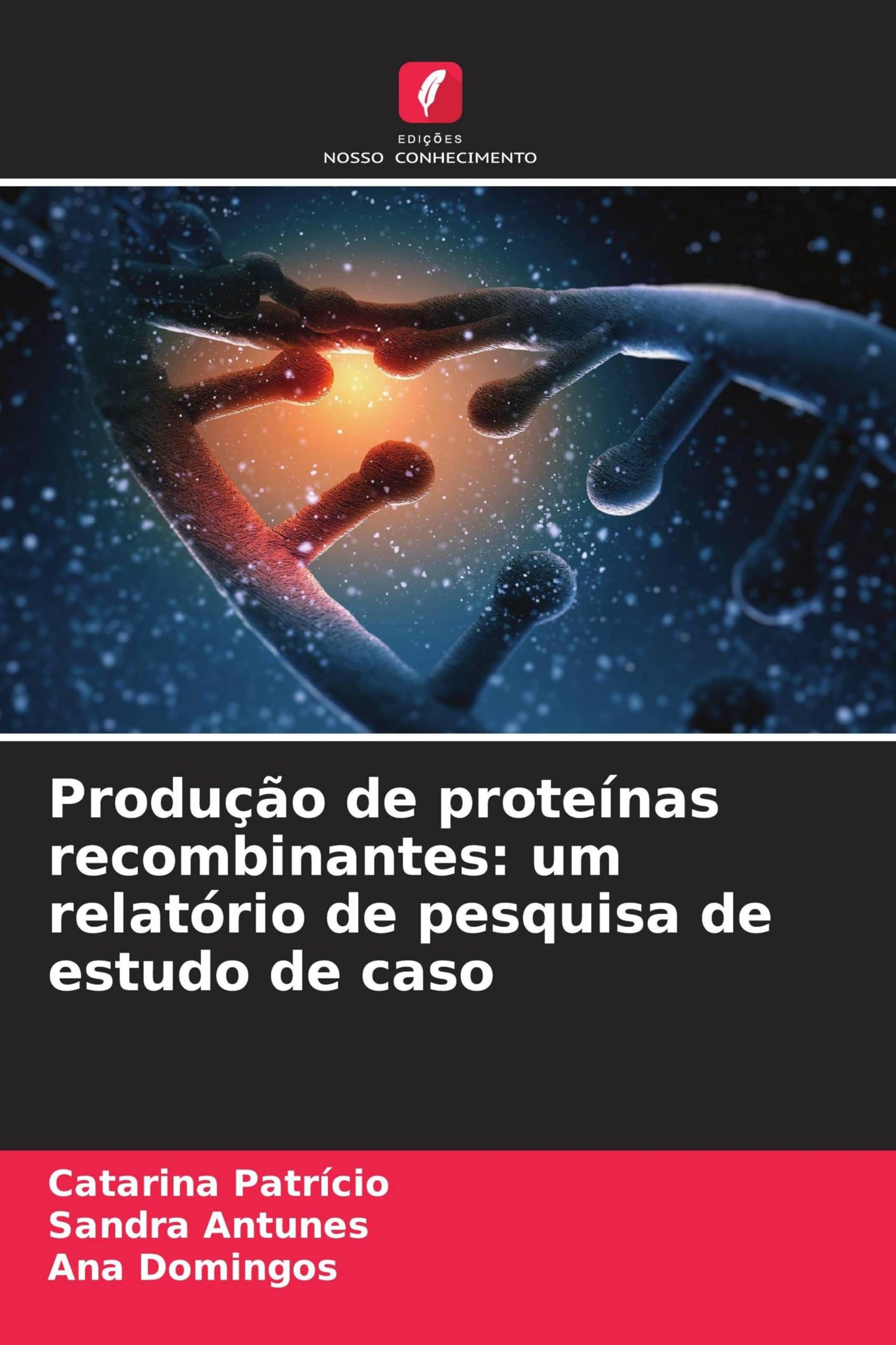 Produção de proteínas recombinantes: um relatório de pesquisa de estudo de caso Natural Sciences