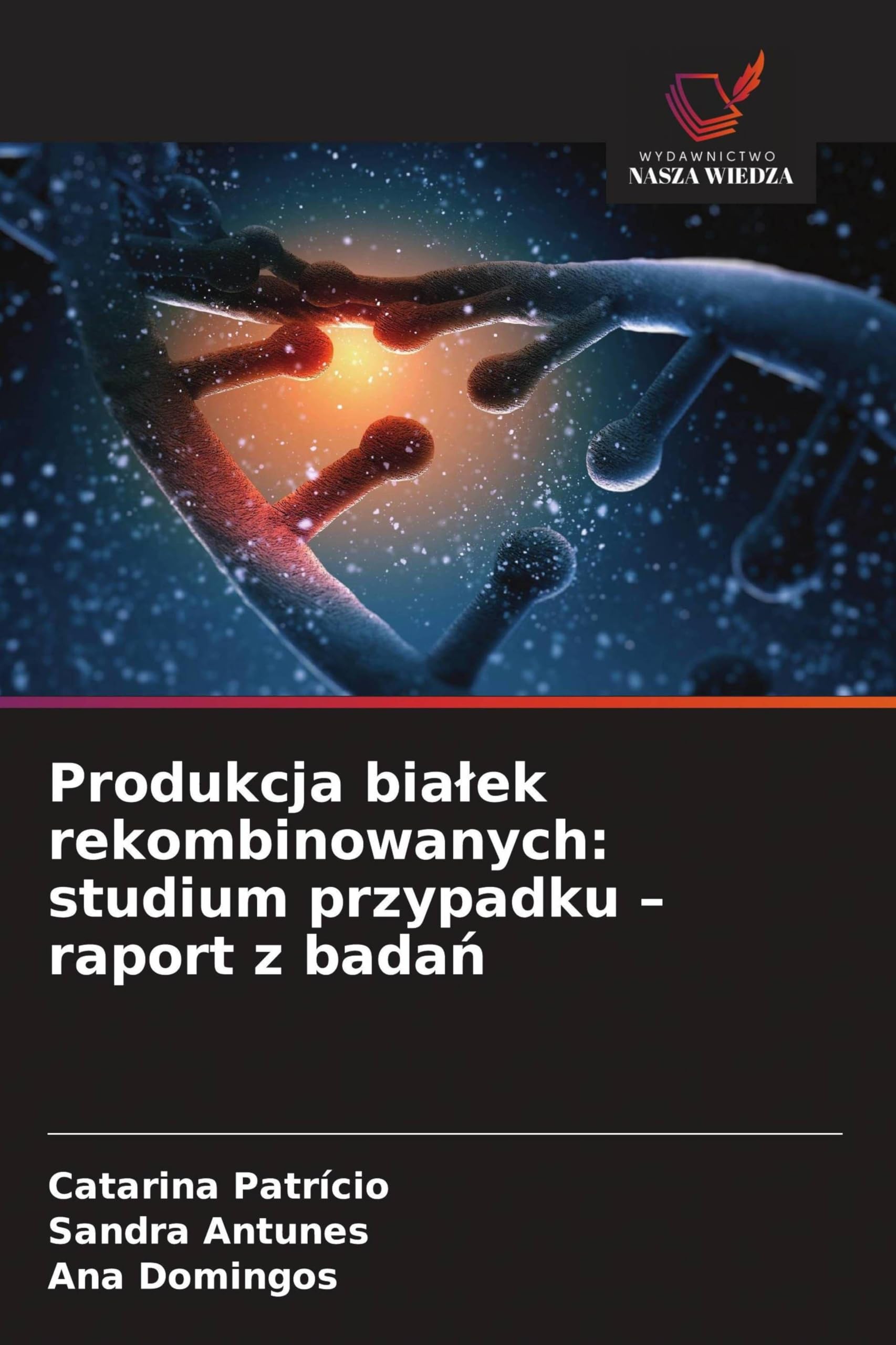 Produkcja bia¿ek rekombinowanych: studium przypadku - raport z bada¿ Books
